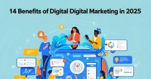 14 Benefits of Digital Marketing in 2025