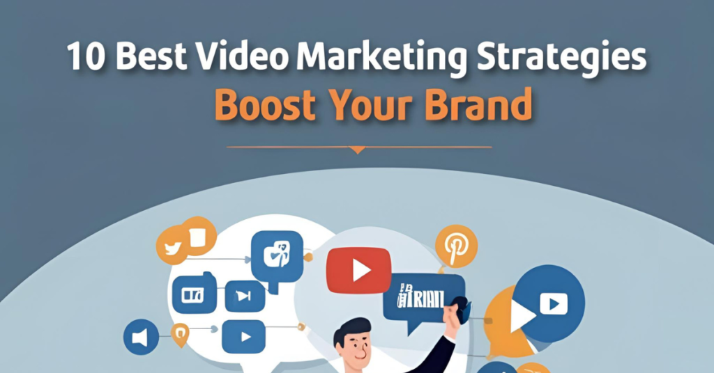 10 Best Video Marketing Strategies to Boost Your Brand